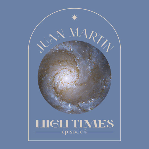 High Times By Juan Martin (AR) EPISODE 4