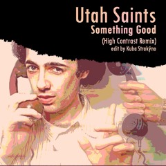 Utah Saints - Something Good ( High Contrast Remix ) [ edit by Kuba Strakýno ]