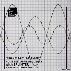 Noise Test Music Box Radio Residency #008