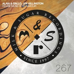 Alaia & Gallo, Joe Killington - House Music Is My Saviour (Radio Edit)