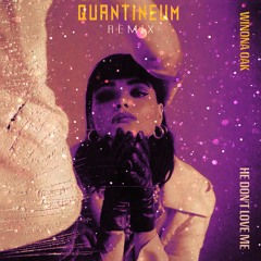 Winona Oak - He Don't Love Me (QUANTINEUM remix)