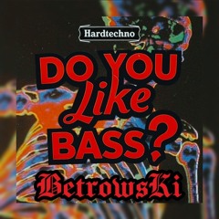 Yellow Claw & Juyen Sebulba - DO YOU LIKE BASS? [BetrowsKi] (Extended Mix)