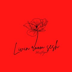 Livin Room Sesh Mixtape