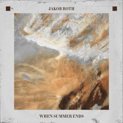 FREE DOWNLOAD: Jakob Roth - When Summer Ends (Original Mix)