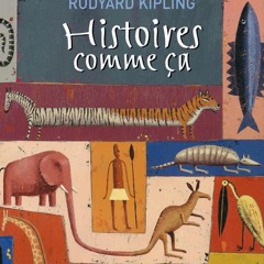[Read] Online Histoires comme ça - Texte intégral BY : Rudyard Kipling, Martin Jarrie & Laurenc
