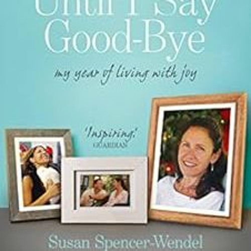 GET PDF EBOOK EPUB KINDLE Until I Say Good-Bye: My Year of Living With Joy by Bret Wi
