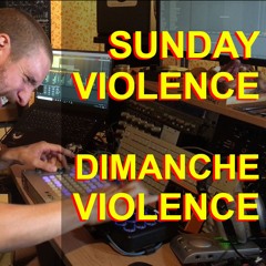 Sunday Violence / Dimanche Violence - 42 minutes of Breakcore Practice