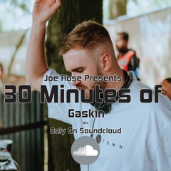 30 MINUTES OF GASKIN