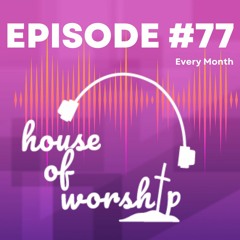 House of Worship - Episode 77
