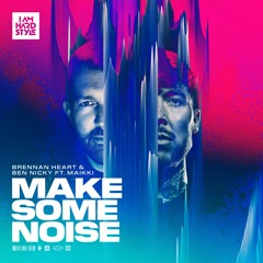 Brennan Heart & Ben Nicky - Make Some Noise (feat. Maikki)
