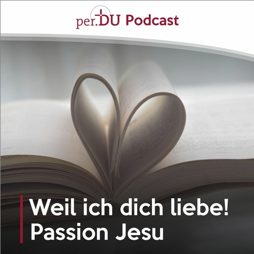 Weil ich dich liebe! - Passion Jesu III - Daniel Golling