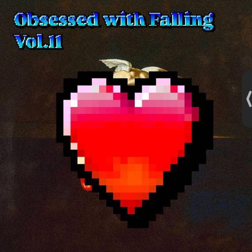 Obsessed With Falling In Love vol.11