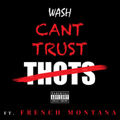 Can't Trust Thots (feat. French Montana)