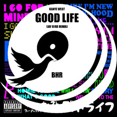Kanye West - Good Life (Jay Bird Remix) (Support from Kyle Watson)