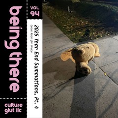 BEING THERE Vol. 94 - 2025 Year End Summations, Pt. 4: Leave Room for Grace