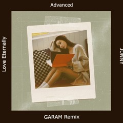 Advanced - Love Eternally (garam remix)