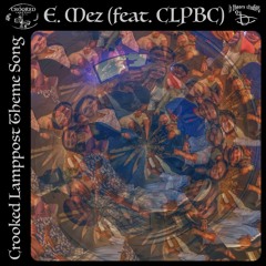 E. Mez- Crooked Lamppost Theme Song (feat. CLPBC)