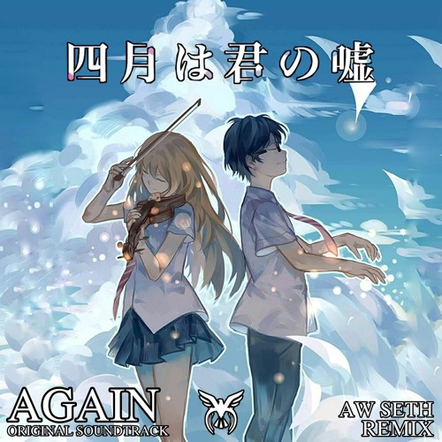 Your Lie In April OST - Again (Aw Seth Remix)