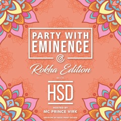 Party With Eminence - Rokha Edition - DJ HSD - MC Prince Virk