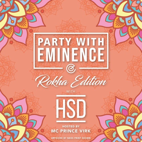 Party With Eminence - Rokha Edition - DJ HSD - MC Prince Virk