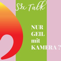 S1E3 - S3xTalk @ Spicy Marmelade • Nur geil mit Kamera ?