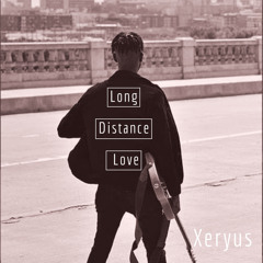 Long Distance Love - Xeryus