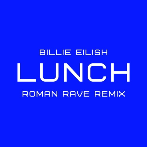 Stream Billie Eilish Lunch Roman Rave Remix Free Dl By Roman Rave