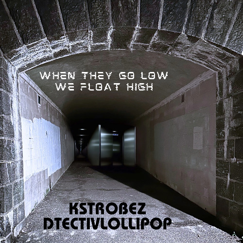 When They Go Low We Float High - Leg One - kstrobez, dtectivlollipop
