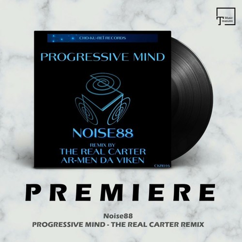 PREMIERE: Noise88 - Progressive Mind (The Real Carter Remix) [CHO-KU-REÏ RECORDS]