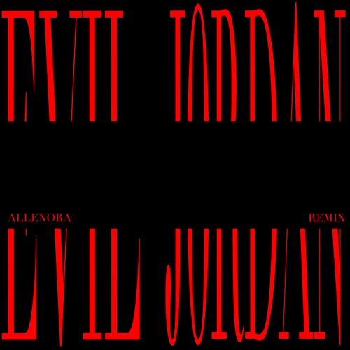 EVIL J0RDAN (Allenora RMX)