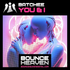 Batchee - You And I (SAMPLE) out now on BOUNCEHEAVEN 💥💥