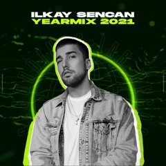 Ilkay Sencan - Year Mix 2021