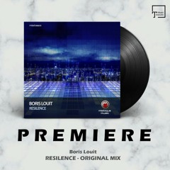 PREMIERE: Boris Louit - Resilence (Original Mix) [MISTIQUE MUSIC]