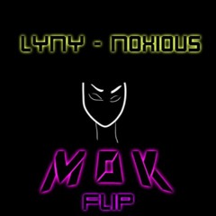 Noxious - LYNY (Mok Flip)