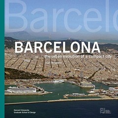 READ KINDLE PDF EBOOK EPUB Barcelona: The Urban Evolution of a Compact City (ORO EDIT