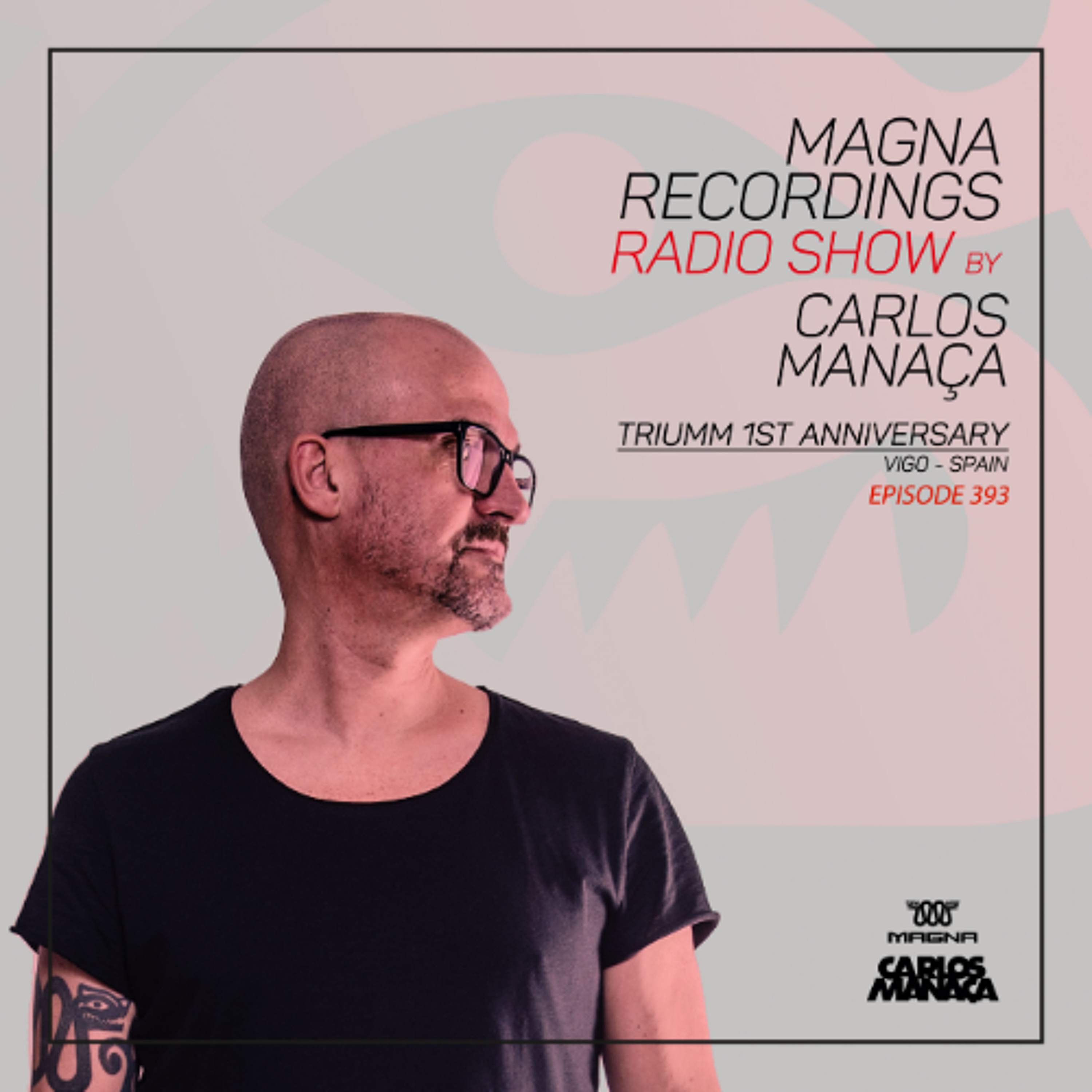 Magna Recordings Radio Show 393 | Triumm 1st Anniversary (Vigo) Spain episode artwork