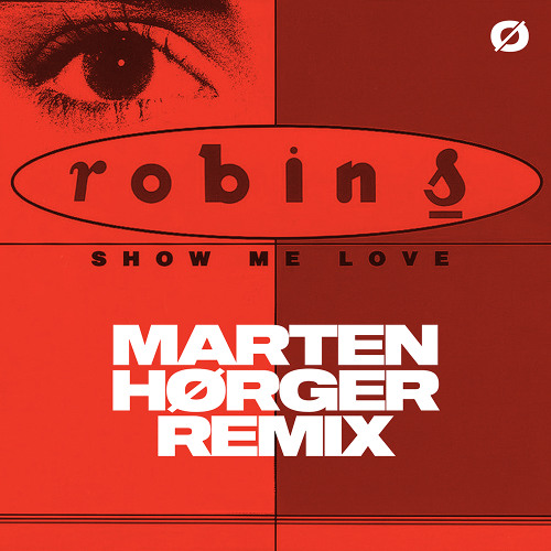Stream Robin S - Show Me Love (MARTEN HØRGER REMIX) by MARTEN