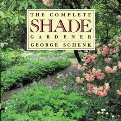 Get PDF The Complete Shade Gardener by  George Schenk