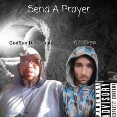 GodSun Da Faroah - Send A Prayer Ft ATRSlays