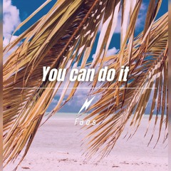 Faos - You can do it - Tropical House