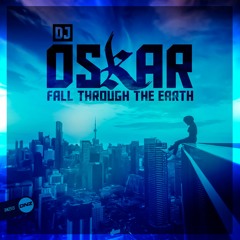 DJ Oskar - Fall Through The Earth