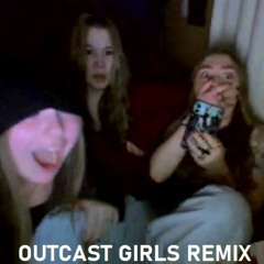 The Outcast Girls (Remix)