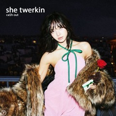 SHE TWERKIN - edit audio