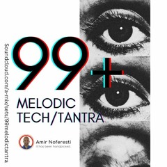99+ Melodic Tech/Tantra