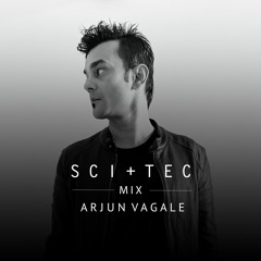 SCI+TEC Mix w/ Arjun Vagale