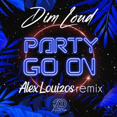 Dim Loud - Party Go On (Alex Louizos Remix) Teaser