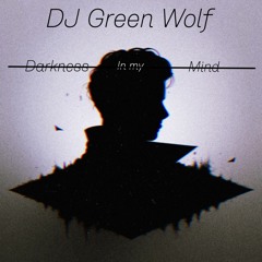 DJ GREENWOLF - Darkness in my mind (hard kick edit)