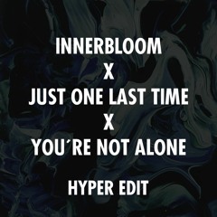(PREVIEW) Innerbloom x Just One Last Time x You´re Not Alone (hyper RE-edit)