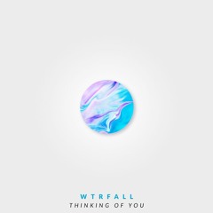 WTRFALL - Thinking Of You