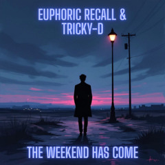 Euphoric Recall & Tricky D - Weekend Has Come 2025 (mastered)